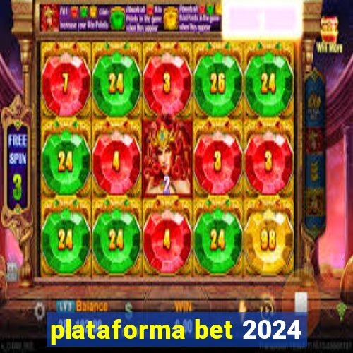 plataforma bet 2024